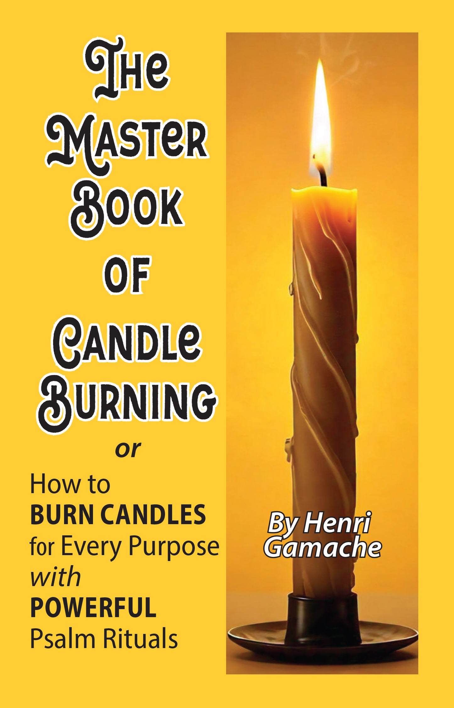 The Master Book of Candle Burning or How to Burn a Candle For Every Purpose