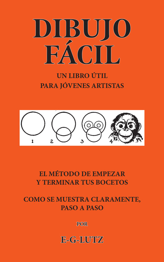 Dibujo Fácil: El Método Paso a Paso para Empezar y Terminar Tus Bocetos.