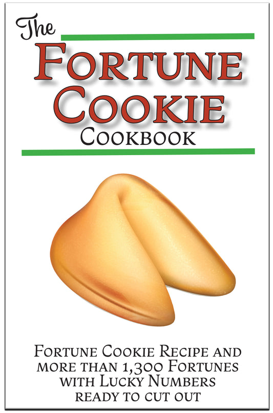 The Fortune Cookie Cookbook with Recipe And Mote than 1300 Fortunes Ready-to-Cut