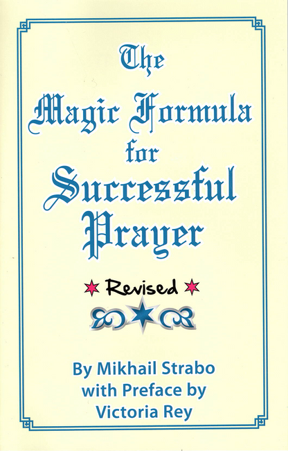 The Magic Formula for Successful Prayer, by Mikhail Strabo