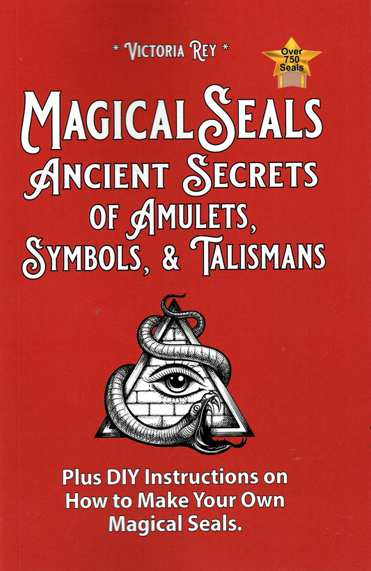 Magical Seals, Ancient Secrets of Amulets, Symbols And Talismans: Plus DIY Instructions to Make Your Own Magical Seals